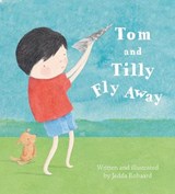 Tom and Tilly Fly Away - Jedda Robaard - 9781922179906