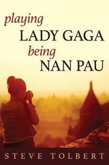 Playing Lady Gaga, Being Nan Pau - TOLBERT,  Steve - 9781922198280