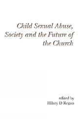 Child Sexual Abuse, Society, and the Future of the Church - Hilary D Regan - 9781922239242