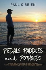 Pedals, Paddles and Potholes - Paul O'Brien - 9781922261472
