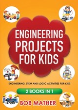 Engineering Projects for Kids 2 Books in 1 - Bob Mather - 9781922300850