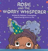 Rosie and the Worry Whisperer - Matthew Cunningham - 9781922332745