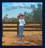 I'm Glad I'm Australian - Helen Iles - 9781922343208