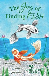 The Joy of Finding FISH - Christopher Miller - 9781922357342