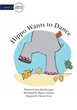 Hippo Wants To Dance - Sam Beckbessinger - 9781922374318