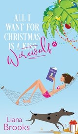 All I Want For Christmas Is A Werewolf - Liana Brooks - 9781922434685