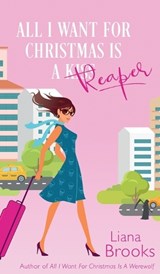 All I Want For Christmas Is A Reaper - Liana Brooks - 9781922434692