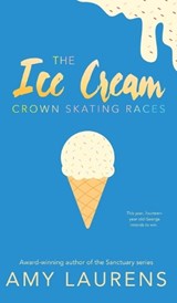 The Ice Cream Crown Skating Races - Amy Laurens - 9781922434753