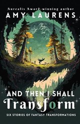 And Then I Shall Transform - Amy Laurens - 9781922434944