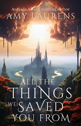 All The Things We Saved You From - LAURENS,  Amy - 9781922434951