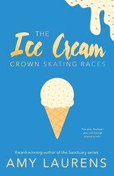 The Ice Cream Crown Skating Races - Amy Laurens - 9781922434968