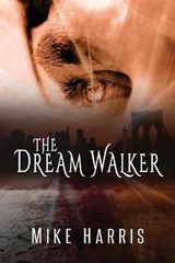 The Dream Walker - HARRIS,  Mike - 9781922444851