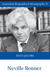 Neville Bonner (Australian Biographical Monographs) - Sean Jacobs - 9781922449719