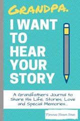 Grandpa, I Want To Hear Your Story - The Life Graduate Publishing Group - 9781922453082