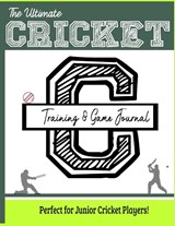 The Ultimate Cricket Training and Game Journal - The Life Graduate Publishing Group - 9781922453334