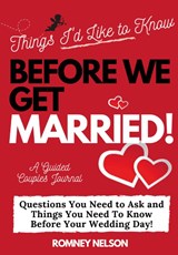 Things I'd Like to Know Before We Get Married - The Life Graduate Publishing Group ; Romney Nelson - 9781922453594