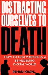 Distracting Ourselves to Death - Rehan Khan - 9781922456625