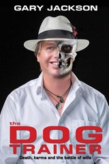 The Dog Trainer - Gary Jackson - 9781922461285