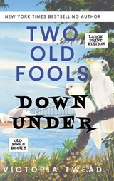 Two Old Fools Down Under - LARGE PRINT - Victoria Twead - 9781922476555