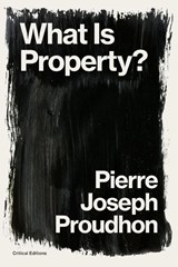 What is Property? - Pierre-Joseph Proudhon - 9781922491541