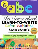 The Homeschool Learn to Write Color Activity Workbook - Romney Nelson ; The Life Graduate Publishing Group - 9781922515155