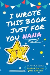 I Wrote This Book Just For You Nana! - PUBLISHING GROUP,  The Life Graduate - 9781922515339