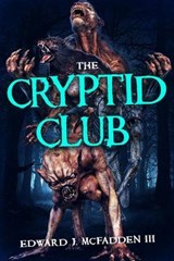 The Cryptid Club - Edward J McFadden, III - 9781922551566