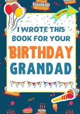 I Wrote This Book For Your Birthday Grandad - PUBLISHING GROUP,  The Life Graduate ; Nelson, Romney - 9781922568168