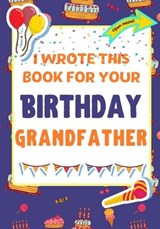 I Wrote This Book For Your Birthday Grandfather - PUBLISHING GROUP,  The Life Graduate ; Nelson, Romney - 9781922568175