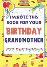 I Wrote This Book For Your Birthday Grandmother - PUBLISHING GROUP,  The Life Graduate ; Nelson, Romney - 9781922568199