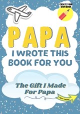 Papa, I Wrote This Book For You - PUBLISHING GROUP,  The Life Graduate ; Nelson, Romney - 9781922568366