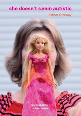 She Doesn't Seem Autistic - Esther Ottaway - 9781922571762