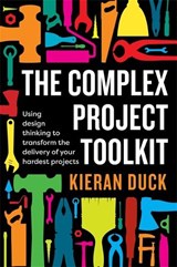 The Complex Project Toolkit - Kieran Duck - 9781922611017