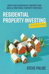 Residential Property Investing Explained Simply - Steve Palise - 9781922611444