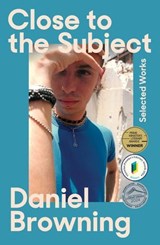 Close to the Subject: Collected Works - Daniel Browning - 9781922613349