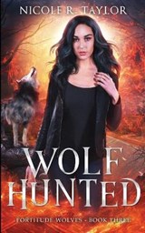 Wolf Hunted - Nicole R Taylor - 9781922624277