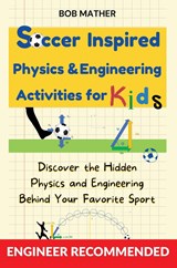 Soccer Inspired Physics & Engineering Activities for Kids - Bob Mather - 9781922659873