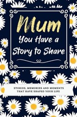 Mum, You Have a Story to Share - Romney Nelson - 9781922664655