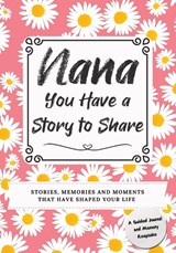 Nana, You Have a Story to Share - Romney Nelson - 9781922664709