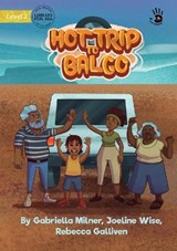 The Hot Trip to Balgo - MILNER,  Gabriella ; Wise, Joeline ; Galliven, Rebecca - 9781922795625