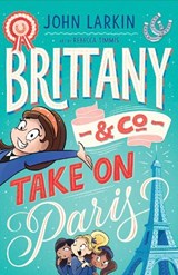 Brittany & Co. Take on Paris - John Larkin - 9781922804686