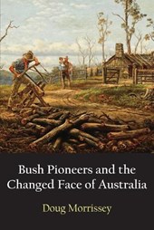 Bush Pioneers and the Changed Face of Australia
