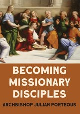 Becoming Missionary Disciples - PORTEOUS,  Julian - 9781922815460