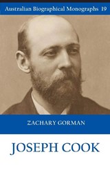 Joseph Cook (Australian Biographical Monographs 19) - Zachary Gorman - 9781922815507