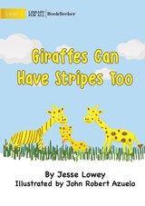Giraffes Can Have Stripes Too - Jesse Lowey - 9781922827609