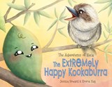 The Adventures of Euca: The Extremely Happy Kookaburra - Jessica Howard - 9781922851574