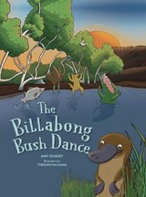 The Billabong Bush Dance - Amy Dunjey - 9781922857422