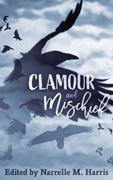 Clamour and Mischief - Narrelle M. Harris - 9781922904164