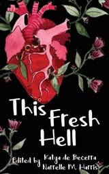 This Fresh Hell - Narrelle M. Harris ;  Katya de Becerra - 9781922904331