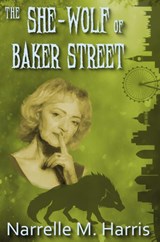 The She-Wolf of Baker Street - Narrelle M. Harris - 9781922904393